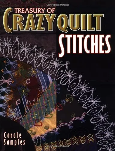 Treasury of Crazy Quilt Stitches,Carole Samples,American Quilter