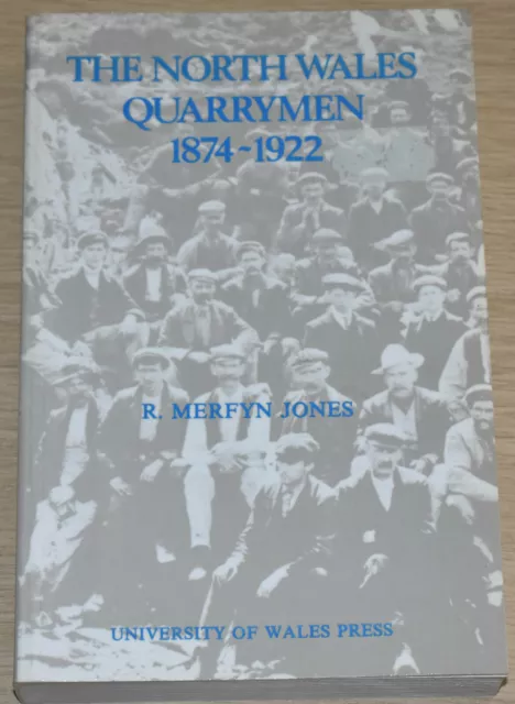 NORTH WALES QUARRYMEN 1874-1922 Welsh Trade Unions Labour History Slate Quarries