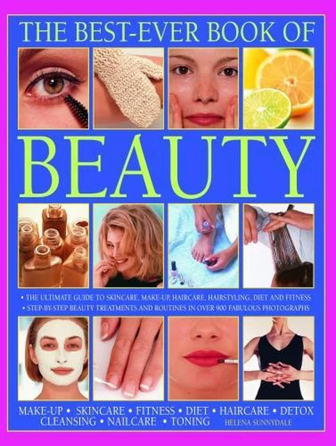 The Best Ever Book of Beauty: The complete guide to skincare, make-up, haircare,
