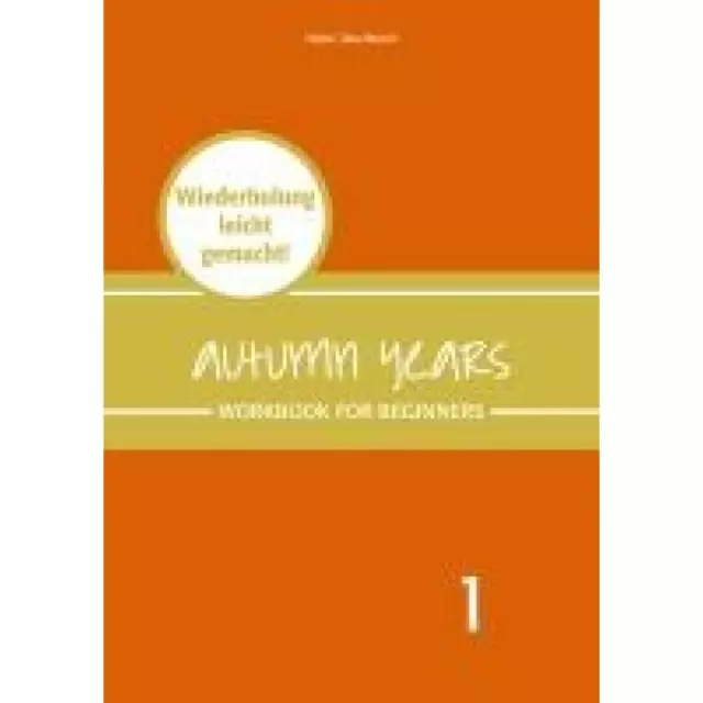 Baylie, Beate: Autumn Years - Englisch für Senioren 1 - Beginners - Workbook