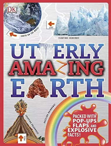 Utterly Amazing Earth: Packed with Pop-ups, Flaps, and Explosive Facts! (Dk), Ve