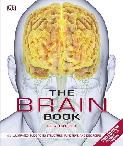 The Brain Book: An Illustrated Guide to its Structure, Functi... by Carter, Rita