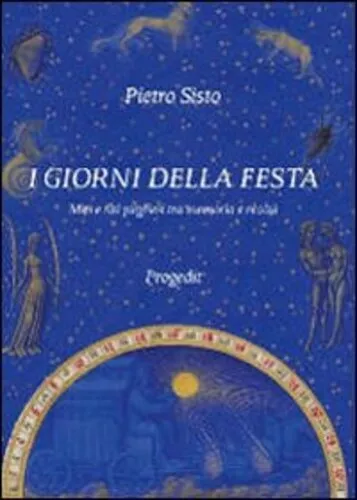 Libri Pietro Sisto - I Giorni Della Festa. Miti E Riti Pugliesi Tra Memoria E Re