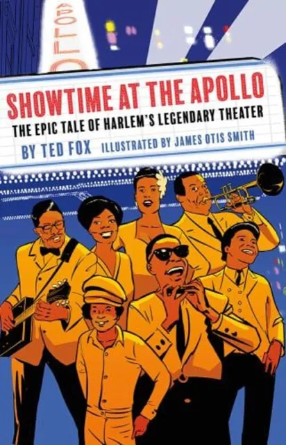 Showtime at the Apollo : The Epic Tale of Harlem's Legendary Thea