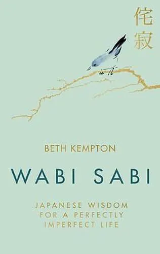 Wabi Sabi: Japanese Wisdom for a Perf, by Beth Kempton, Like New Book