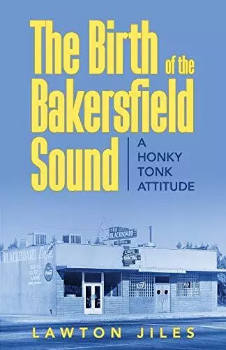 The Birth of the Bakersfield Sound: A Honky Tonk Attitude.9781948282512 New<|