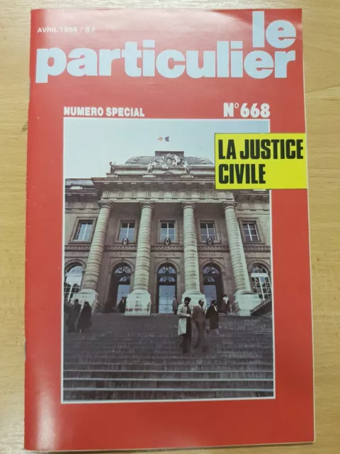 Revue Le PARTICULIER N° 668 de Avril 1984 La Justice Civile