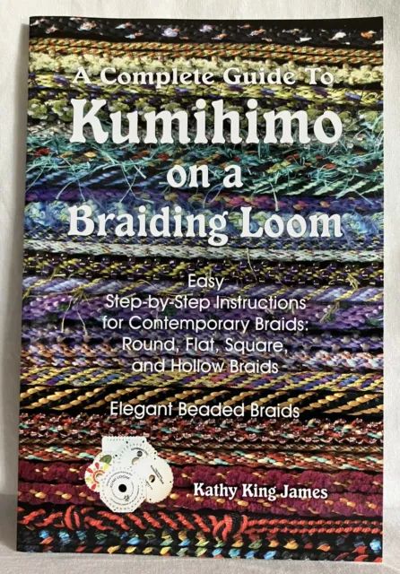 A Complete Guide to Kumihimo on A Braiding Loom Book Kathy King James Jewelry