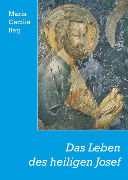 Das Leben des heiligen Josef | Maria Cäcilia Baij, Maria C. Baij | 2012