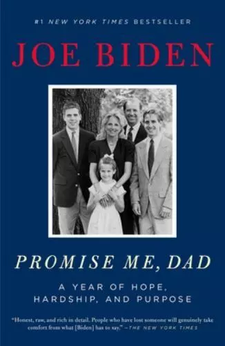 Promise Me, Dad : A Year of Hope, Hardship, and Purpose by Joe Biden (2018,...