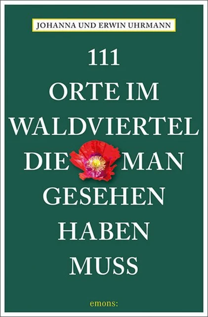 Johanna Uhrmann / 111 Orte im Waldviertel, die man gesehen h ... 9783740816667