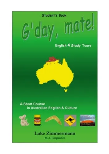 G'day, mate!: A Short Course in Australian English & Culture by Zimmermann, Luke