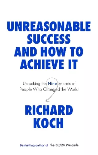 Richard Koch Unreasonable Success and How to Achieve It (Poche)