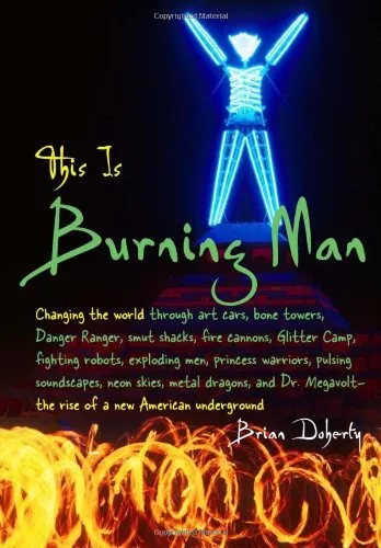 THIS IS BURNING MAN: THE RISE OF A NEW AMERICAN By Brian Doherty **Excellent**