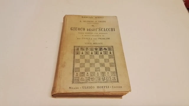 IL GIUOCO DEGLI SCACCHI, SEGHIERI/ORSINI, HOEPLI 1907, 3a Ed., 29d24 IL GIUOCO DEGLI SCACCHI, SEGHIERI/ORSINI, HOEPLI 1907, 3a Ed., 29d24