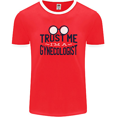 Trust Me Im a Gynecologist Funny Rude Mens Ringer T-Shirt FotL
