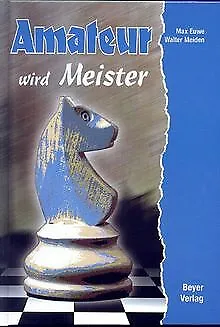 Amateur wird Meister von Max Euwe, Walter Meiden | Buch | Zustand sehr gut