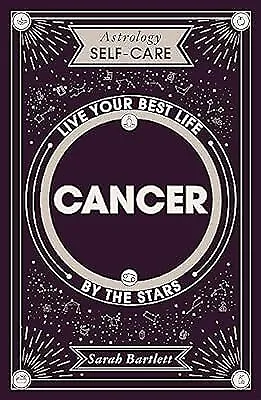 Astrology Self-Care: Cancer: Live your best life by the stars, Bartlett, Sarah,