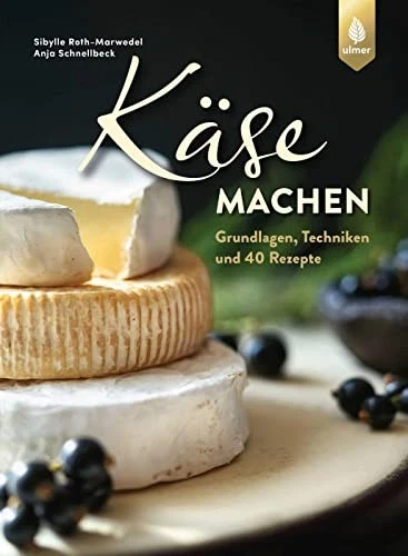 SIBYLLE ROTH-MARWEDEL ANJA S Käse machen: Grundlagen, Techniken und ...