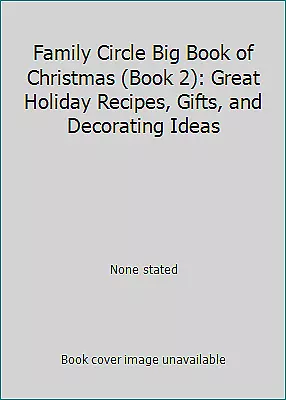 Family Circle Big Book of Christmas (Book 2): Great Holiday Recipes, Gifts,...