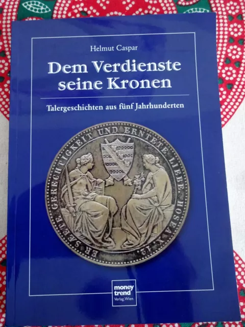 Talergeschichten Aus 5 Jahrhunderten Dem Verdienste Seine Kronen Helmut Caspar