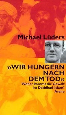 Wir hungern nach dem Tod. Woher kommt die Gewalt im Dsch... | Buch | Zustand gut