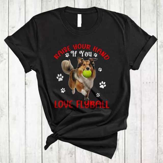 Raise Your Hand If You Love Flyball, Shetland Sheepdog Playing Tennis, Dog Shirt