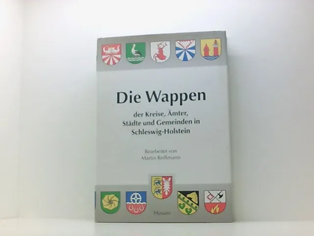 Die Wappen der Städte, Kreise, Ämter und Gemeinden in Schleswig-Holstein (Veröff