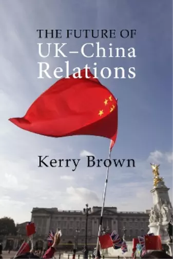 Kerry Brown The Future of UK-China Relations (Paperback) (US IMPORT)