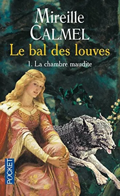 Le Bal des Louves, tome 1 : La Chambre maudite - Calmel, Mireille