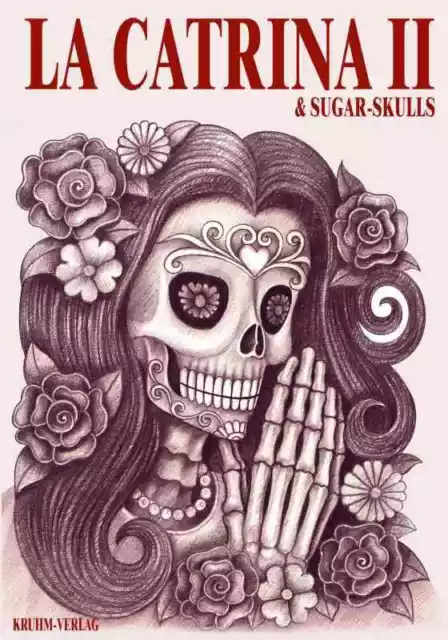 La Catrina Sugar Skulls Buch 88 Seiten illustriert Vorlagen Zeichnen Tattoo