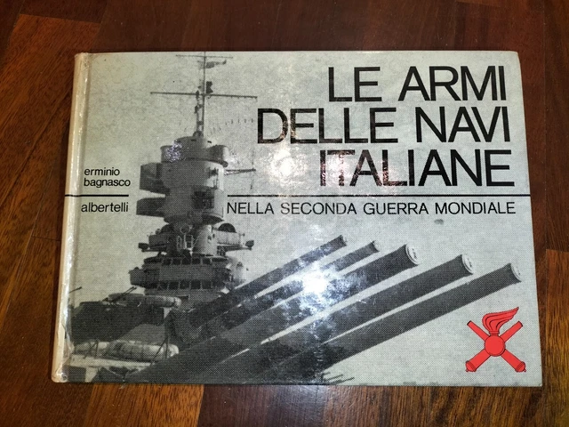 LE ARMI DELLE Navi Italiane (Regia Marina Wwii) Bagnasco/Albertelli