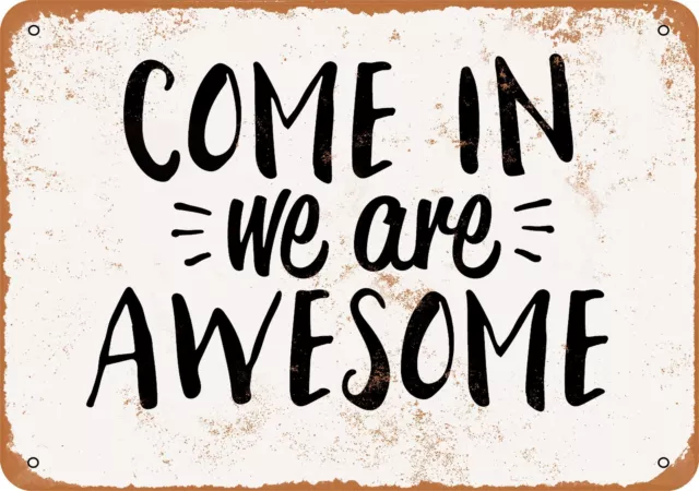 Metal Sign - Come In We Are Awesome 2 -- Vintage Look