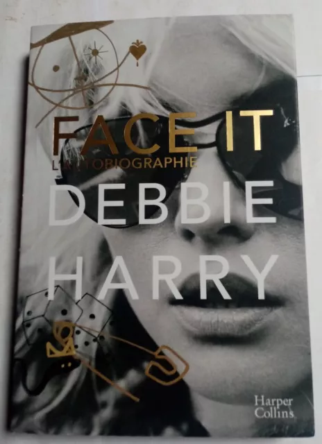 Face it. L'autobiographie. Les mémoires de l'icône de Blondie - Debbie Harry