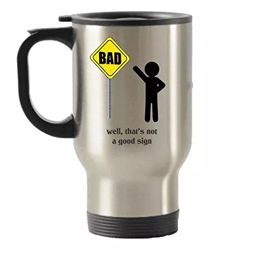 Funny Bad Sign- Well, That's not a good sign Stainless Steel Travel
