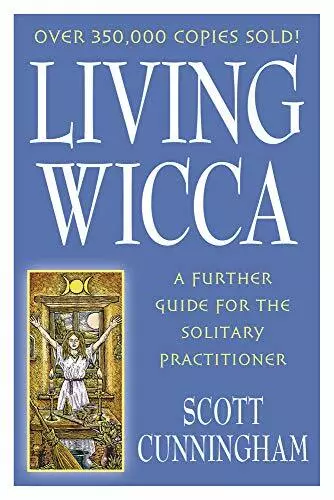 Living Wicca: A Further Guide for the Solitary P by Cunningham, Scott 0875421849