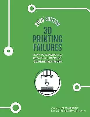 3D Printing Failures: 2020 Edition: How to D- 171005459X, paperback, Sean Aranda