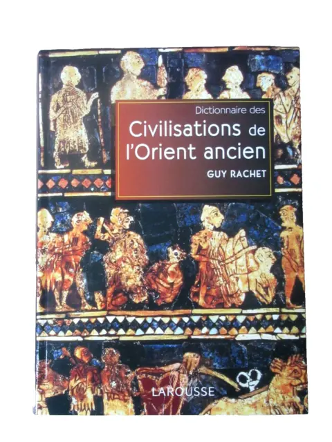 Dictionnaire des Civilisations de L'Orient ancien- Guy Rachet - TRÈS BON ETAT