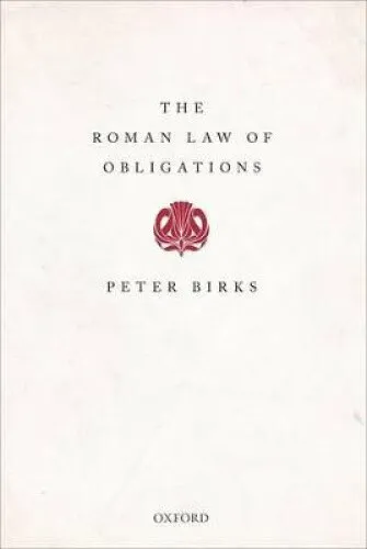 The Roman Law of Obligations by Peter Birks