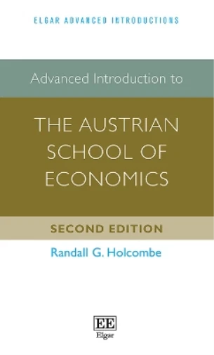 RANDALL G. HOLCO Advanced Introduction to the Austrian School of Econom