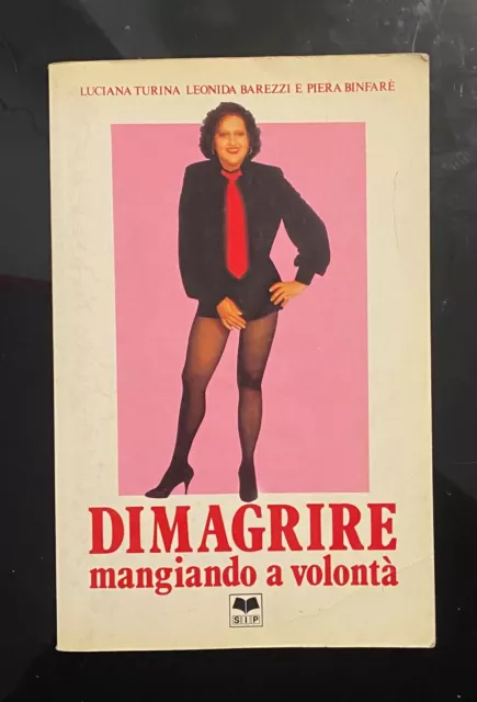 Dimagrire mangiando a volonta di Turina, Barezzi, Binfare. 1ed SIP 1986