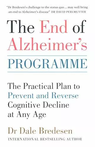 The End De Alzheimer's Programme: Practical Plan Pour Prévient Et Inverse Cogn