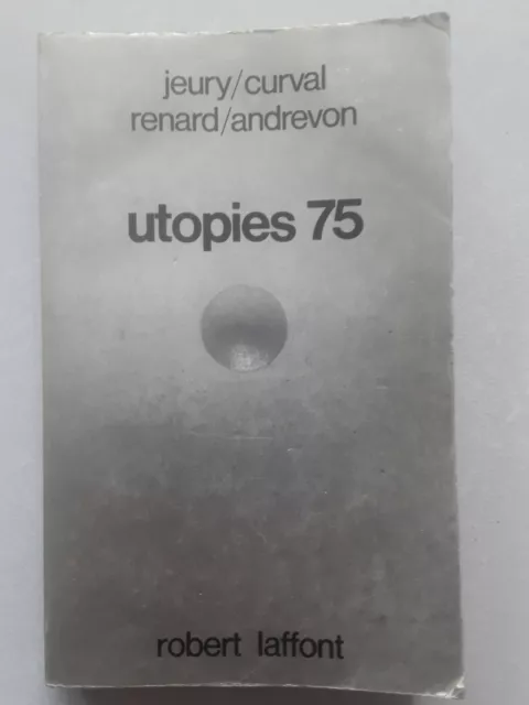 Utopies * Jeury / Curval / Renard / Andrevon * Laffont 1975