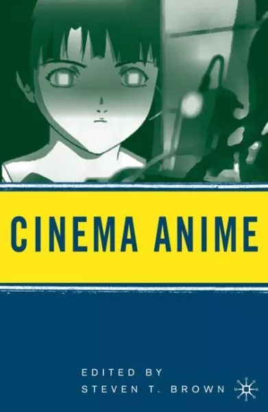 Cinema Anime : Critical Engagements With Japanese Animation, Hardcover by Bro...