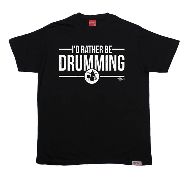 Id Rather Be Drumming T-SHIRT Band Music Drum Drummer Funny birthday gift