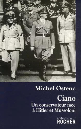 Ciano : Un conservateur face à Hitler et Mussolini