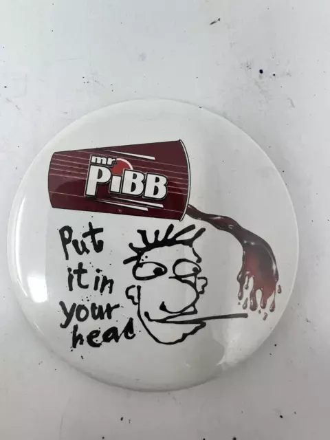 vtg MR. PIBB - Pin - soft drink "Put it in Your Head" Coca Cola