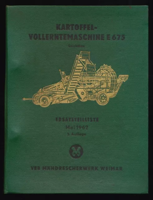 Kartoffelvollerntemaschine Typ E 675 : Ersatzteilliste Mai 1962 : Kartoffel-Voll