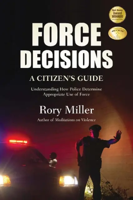 Force Decisions: A Citizen's Guide to Understanding How Police Determine Appropr