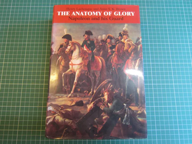 The Anatomy Of Glory Napoleon & His Guard Lachouque & Brown 1997 Hardcover